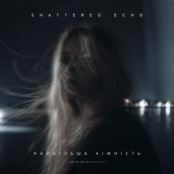 Cover Shattered Echo - Найбільша ніжність