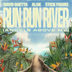 Cover David Guetta & Alok & Stick Figure - Run Run River (Angels Above Me)