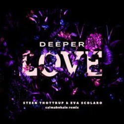 Cover Steen Thottrup & Eva Scolaro - Deeper Love (Calmabohain Remix)
