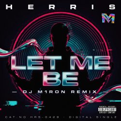 Cover Herris - LET ME BE (Dj M1ron Remix)