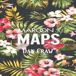 Cover Dan Craw - Maroon 5 VS Nervo – Maps (Dan Craw Mash-Up)