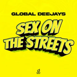 Cover Global Deejays - Sex on the Streets