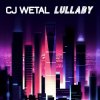 Cover CJ Wetal - Lullaby (Retrowave Mix) CJ Wetal - Lullaby (Retrowave Mix)