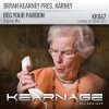 Cover Bryan Kearney pres. Karney - Beg Your Pardon (Original Mix) Bryan Kearney pres. Karney - Beg Your Pardon (Original Mix)