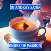 Cover DJ ANDREY SANIN - DESIRE OF PASSION DJ ANDREY SANIN - DESIRE OF PASSION
