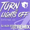 Cover KATO feat. Jon - Turn the lights off (DJ Alex Storm & Level Remix) KATO feat. Jon - Turn the lights off (DJ Alex Storm & Level Remix)