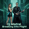 Cover Dj Mistral - Breaking into Flight Dj Mistral - Breaking into Flight
