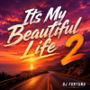 Cover DJ FORTUNA - Its My Beautiful Life 2 DJ FORTUNA - Its My Beautiful Life 2