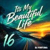 DJ FORTUNA - Its My Beautiful Life 16