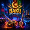 Cover DJ FORTUNA - BAKU (АЗЕРБАЙДЖАН) DJ FORTUNA - BAKU (АЗЕРБАЙДЖАН)