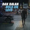 Cover Dan Balan - Hold on Love Dan Balan - Hold on Love