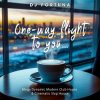 Cover DJ FORTUNA - One-way flight to you… DJ FORTUNA - One-way flight to you…