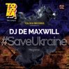 Cover DJ De Maxwill - #SaveUkraine Megamix 003 DJ De Maxwill - #SaveUkraine Megamix 003