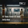 Cover Dotty Blue & Flavio Bello - If You Feel It Too Dotty Blue & Flavio Bello - If You Feel It Too