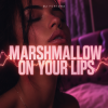 Cover DJ FORTUNA - Marshmallow on Your Lips DJ FORTUNA - Marshmallow on Your Lips