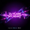 Cover Dj Flare - My Heart Dj Flare - My Heart