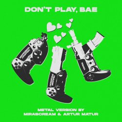 Cover Молодой Платон & Пошлая Молли & Yanix - Don’t Play, Bae (Metal Version)