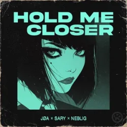 Cover JØA & Sary & NEBELIG - Hold Me Closer