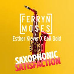Cover Ferryn & Moses, Esther Klever, Geli Gold - Saxophonic Satisfaction