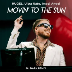 Cover HUGEL & Ultra Nate & Imael Angel - Movin’ To The Sun (Dj Dark Remix)