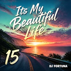 Cover DJ FORTUNA - Its My Beautiful Life 15