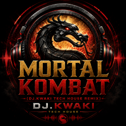 Cover DJ.kwaki - MORTAL KOMBAT (DJ.Kwaki Tech House Remix)