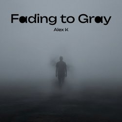 Cover Alex K - Fading to Gray