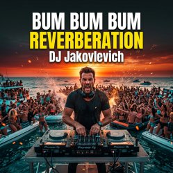 Cover DJ Jakovlevich - BUM BUM BUM REVERBERATION