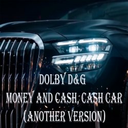 Cover Dolby D&G - Money and cash, Cash car (Another Version)