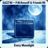 GAZZ' 1980 + P.M.Rossoff & Friends 1989 - Every Moonlight. From GAZZ Rehersal demo' 80 to P.M.Rossoff Nottingham studio'89