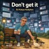 DJ Katya Kadykov - Don't get it