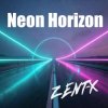 ZENT-X - Neon Horizon(Extended Mix)