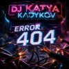 Cover DJ Katya Kadykov - ERROR 404 DJ Katya Kadykov - ERROR 404