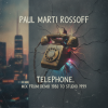 Cover Paul Marti Rossoff - Telephone. MIX from home demo 1980 to studio 1999. Restored and remastered 2026 Paul Marti Rossoff - Telephone. MIX from home demo 1980 to studio 1999. Restored and remastered 2026