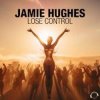 Cover Jamie Hughes - Lose Control (Extended Mix) Jamie Hughes - Lose Control (Extended Mix)