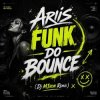 Cover Ariis - FUNK DO BOUNCE (Dj M1ron Remix) Ariis - FUNK DO BOUNCE (Dj M1ron Remix)