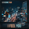 Catherine Flox - I Feel You