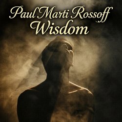 Cover Paul Marti Rossoff - Wisdom. From Acoustic 1980 to Epic 2019. Re-recorded with overdubbing 2019