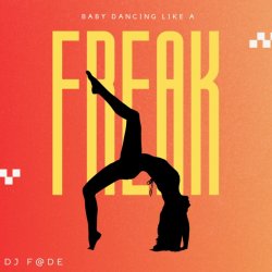 Cover Dj F@de - Baby Dancing Like A Freak (Original Mix)