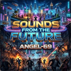 Cover Angel-69 - Sounds From The Future