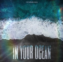 Cover FEVRALSKI - In your ocean