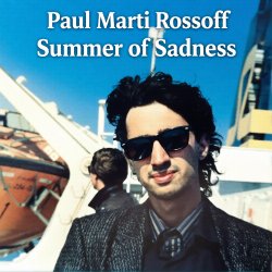 Cover Paul Marti Rossoff - Summer of Sadness. MIX from demo 1980 to studio 1999. Remastered 2026.