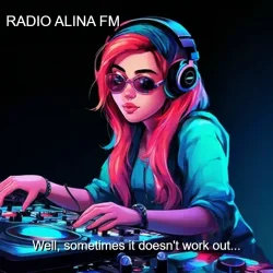 Cover Алина Даниленко - RADIO ALINA FM_Well, sometimes it doesn't work out...