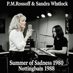 Cover P.M.Rossoff & Sandra Whitlock - Summer of Sadness 1980. Nottingham studio 1988. Restored & remastered 2026.