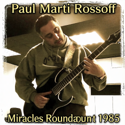 Cover Paul Marti Rossoff - Miracles Roundabout 1985. Studio version 1997. Restored & remastered 2026