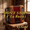 Cover El.Gold - Dont stop (A La Russe) El.Gold - Dont stop (A La Russe)
