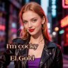 Cover El.Gold - I'm cocky El.Gold - I'm cocky