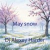 Cover Dj Alexey Harder - May snow Dj Alexey Harder - May snow