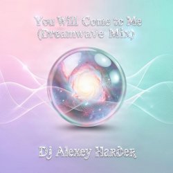Cover Dj Alexey Harder - You Will Come to Me (Dreamwave Mix)