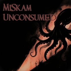 MiSkam - Unconsumed
